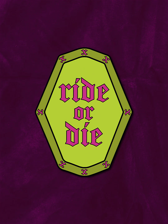 Ride or Die Sticker