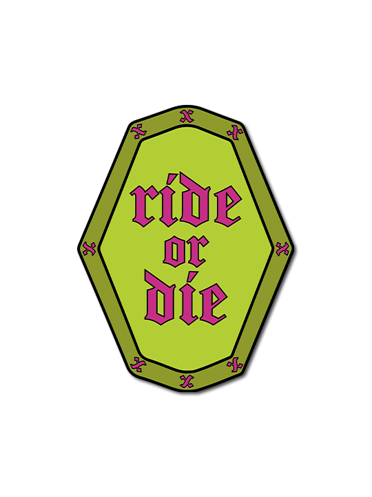 Ride or Die Sticker