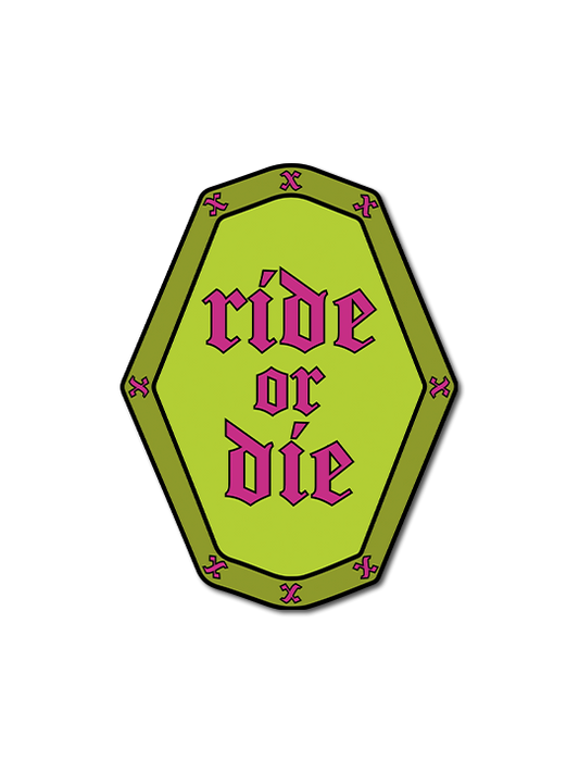 Ride or Die Sticker